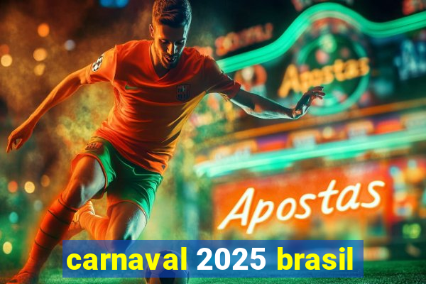 carnaval 2025 brasil